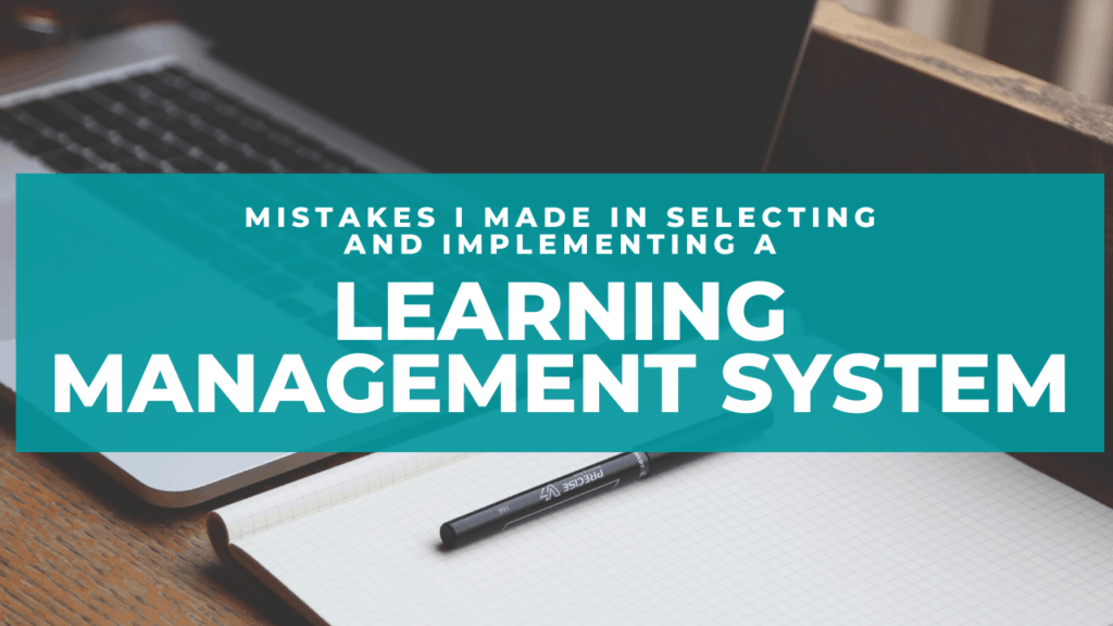 The 12 Mistakes I Made in Selecting and Implementing a LMS – Learning ...