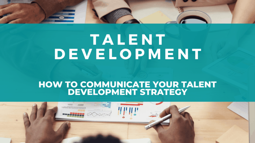 how-to-communicate-your-talent-development-strategy-learning-scientist